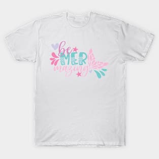 Be Mermazing! T-Shirt